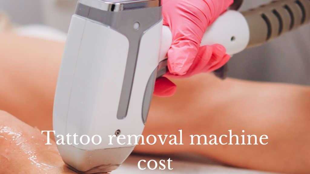 tattoo removal machine cost