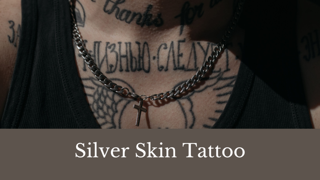 Silver Skin Tattoo