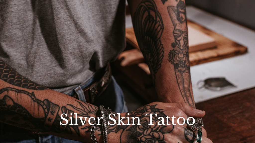 Silver Skin Tattoo