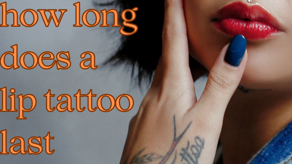 how long does a lip tattoo last