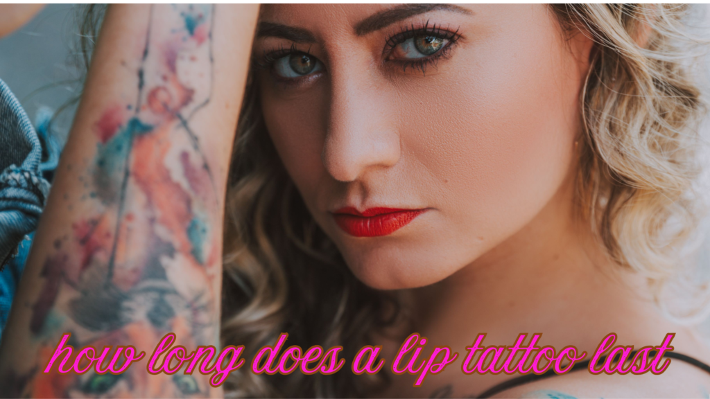 how long does a lip tattoo last